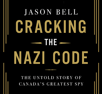 Cracking the Nazi Code: The Untold Story of Canada’s Greatest Spy book cover.