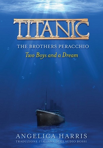 Book cover: Titanic: The Brothers Peracchio - Tow Boys and a Dream