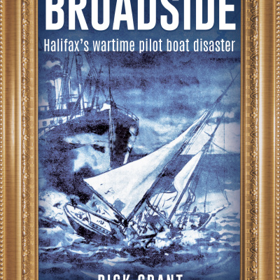 Broadside: Halifax’s wartime pilot boat disaster - cover